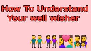 How To Understand Your well wisher