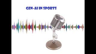 Gen-AI in Sports #SportsAI #GenerativeAI #AIinSports #AIPerformance #Podcast