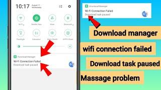 Download Manager Wi-Fi Connection Failed Download task paused massage problem