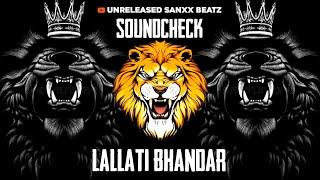 LALLATI BHANDAR || SOUNDCHECK ||INSTAGRAM TRENDING SONG || DJ MAYUR X DJ PARSHU || #djremixsong