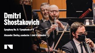 Shostakovich: Symphony No. 9 / Alexander Shelley • Canada's National Arts Centre Orchestra | NACO