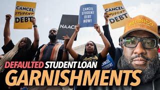 If You're In Default On Your Student Loan Payments, You Will Be Garnished From the Dept of Education