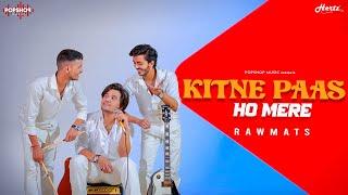 Kitne Paas Ho Mere - Rawmats