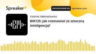 BM125: Jak rozmawiać ze sztuczną inteligencją?