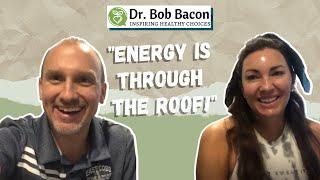 Dr. Bob Bacon | Lindsay's Testimonial | "My energy is through the roof!"