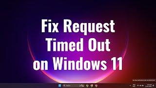 How to Fix Request Timed Out on Windows 11