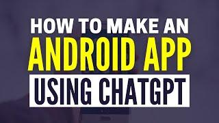 How To Make an Android App using ChatGPT (EASY)