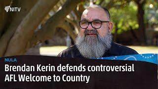 Brendan Kerin 'Wouldn't change a word' in controversial Welcome to Country | NULA | NITV