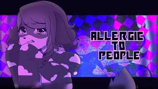 ALLERGIC TO PEOPLE | ANIMATION MEME