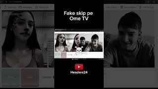 FAKE SKIP PE OME TV | * SUNT HACKER *