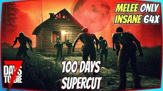 I played 100 days of 1.0 (Insane Melee only) 7 Days To Die "Supercut"