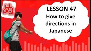 # 47 Learn Japanese - How to give directions in Japanese