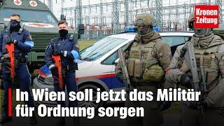 In Wien soll jetzt das Militär für Ordnung sorgen | krone.tv NEWS