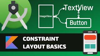 CONSTRAINT LAYOUT BASICS - Android Fundamentals