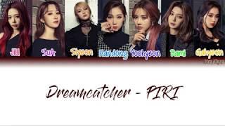 Dreamcatcher (드림캐쳐) – PIRI Lyrics (Han|Rom|Eng|COLOR CODED)