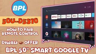 BPL 50 INCH SMART ANDROID GOOGLE LED TV REVIEW || BPL 50U D5310 | HOW TO PAIR BPL TV REMOTE CONTROL