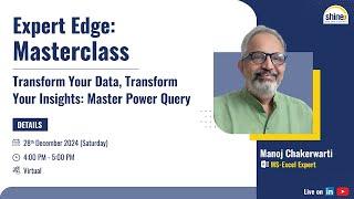 MS Excel Master Power Query - WORKSHOP by Manoj Chakerwarti | Expert Edge #askmeanything with Shine