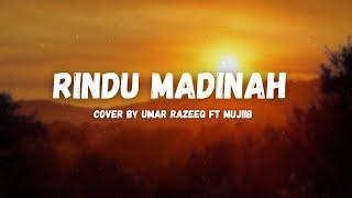 Rindu Madinah (Lirik)  Cover By Umar Razeeq ft Mujiib