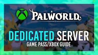 Palworld Game Pass/Xbox Dedicated Server Setup | Host a FREE Private Server | Full Guide