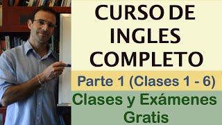 CURSO INGLES COMPLETO GRATIS - Parte 1: Clases 1 - 6