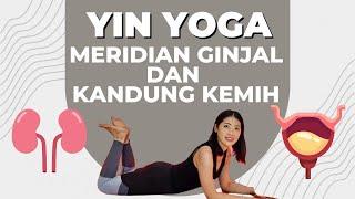 YIN YOGA UNTUK MERIDIAN GINJAL DAN KANDUNG KEMIH