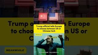 US or China? Europe Can’t Have Both, Says Trump Official 