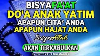 BISYAFA'AT DO'A ANAK YATIM !! SEMUA HAJAT - HAJAT ANDA AKAN TERKABULKAN