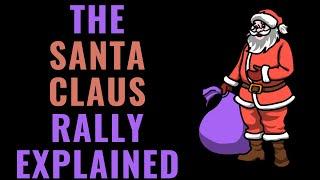 The Santa Claus Rally Explained