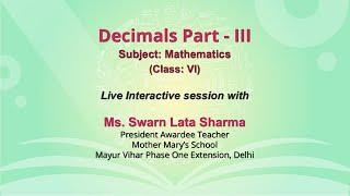 Live Interaction on PMeVIDYA : Decimals Part - III by Ms. Swarn Lata Sharma