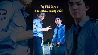 Top 5 BL Series Concluding in May 2025 #blseries #thaiblseries #bl #topform #thaibl #koreanbl