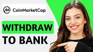 How To Withdraw Money From CoinMarketCap To Bank Account | Step-By-Step Guide (2024)