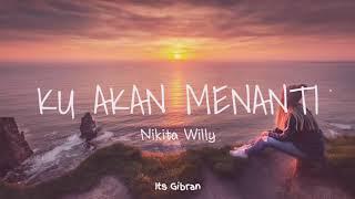 Ku Akan Menanti - Nikita Willy [Lirik]