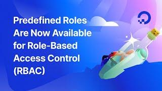 Predefined Roles Are Now Available for Role-Based Access Control (RBAC)