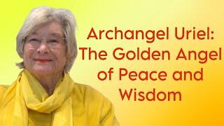 Archangel Uriel: The Golden Angel of Peace and Wisdom