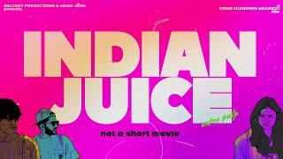 INDIAN JUICE (extra pulp) | Not a short movie | Comedy | Balcony Productions & Waan-Josh