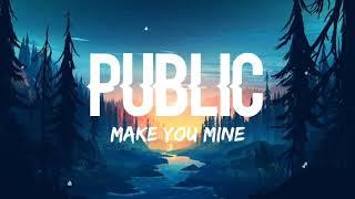 PUBLIC - Make You Mine (Lyrics)