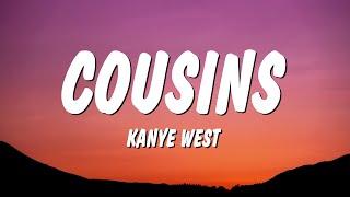 Kanye West - COUSINS (Lyrics)