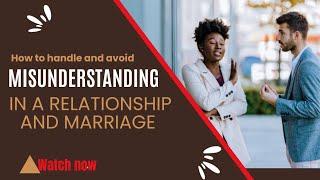 How To Handle And Avoid Misunderstanding In A Relationship And Marriage|Datingadvice| Marriageadvice