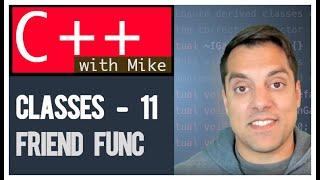 Classes part 11 - friend functions (and why you should probably avoid) | Modern Cpp Series Ep. 47