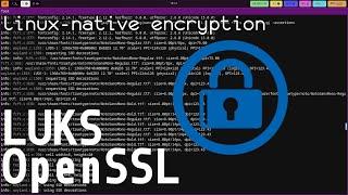 Linux-Native Encryption (LUKS, and OpenSSL)