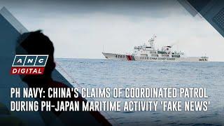 PH Navy: China's claims of coordinated patrol during PH-Japan maritime activity 'fake news' | ANC