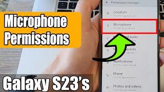 Galaxy S23's: How to Allow/Don't Allow MICROPHONE PERMISSION