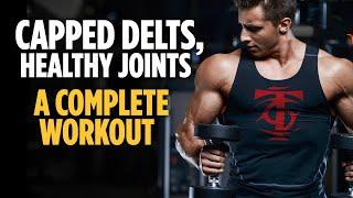 Capped Delts, Healthy Joints   A Complete Workout