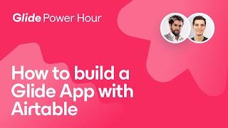 Mastering No Code: Build a Custom App with Glide +@AirtableApp  | Glide Apps Tutorial
