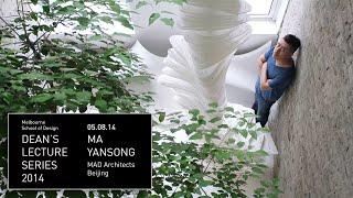 Dean's Lecture Series 2014 - Ma Yansong