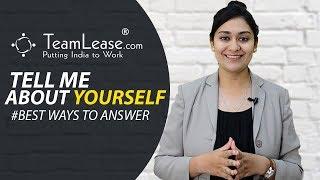 Tips to Nail the 'Tell Me About Yourself' Answer - Interview tips,Teamlease