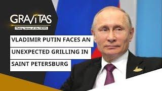 Gravitas: Vladimir Putin faces an unexpected grilling in Saint Petersburg