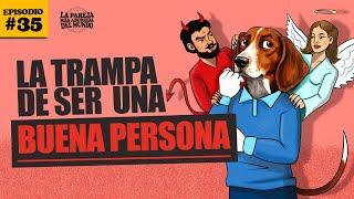 La trampa de ser una buena persona | EP 35