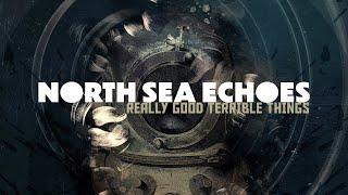 North Sea Echoes - Really Good Terrible Things (FULL ALBUM)