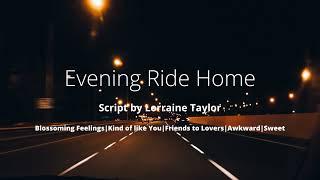 ASMR| Evening Ride Home [Blossoming Feelings][Friends to Lovers] [Sweet][Girlfriend Roleplay]